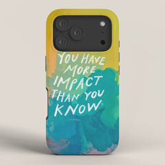 "You Have More Impact Than You Know." iPhone Case