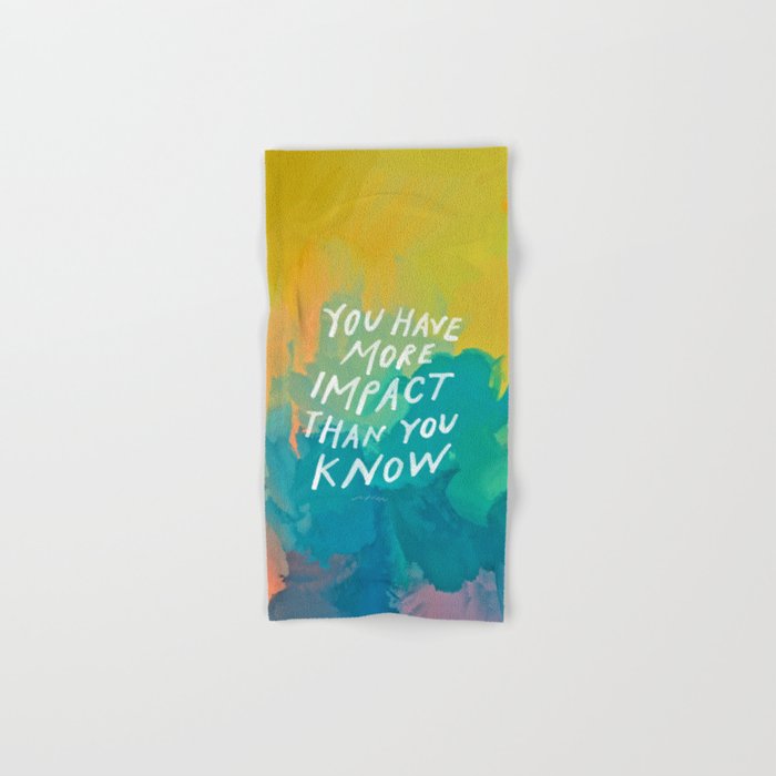 "You Have More Impact Than You Know." Bath Towel