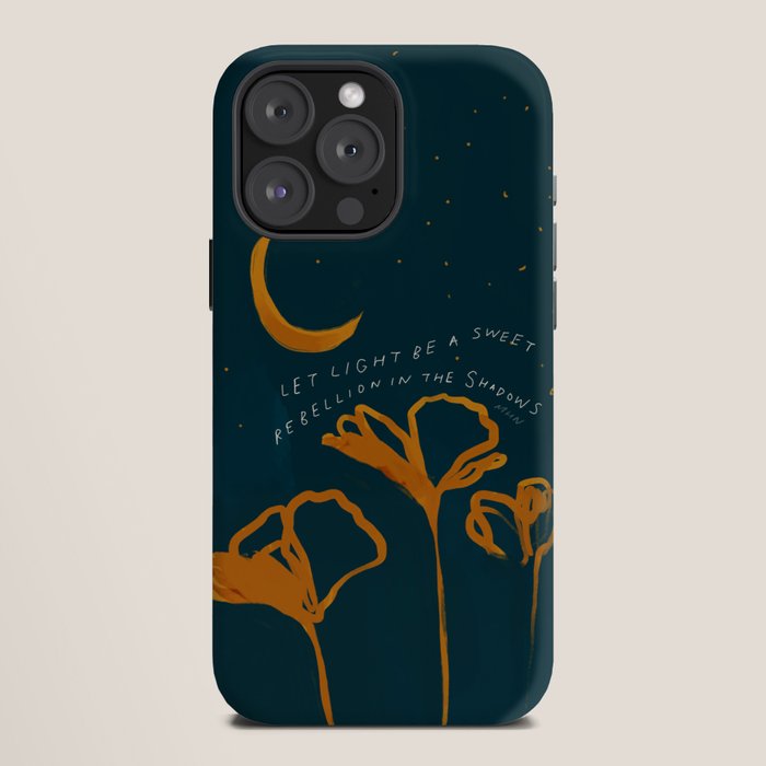 "Let Light Be A Sweet Rebellion In The Shadows" iPhone Case