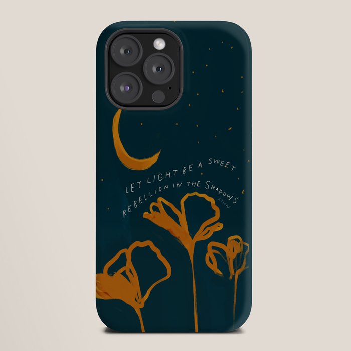 "Let Light Be A Sweet Rebellion In The Shadows" iPhone Case