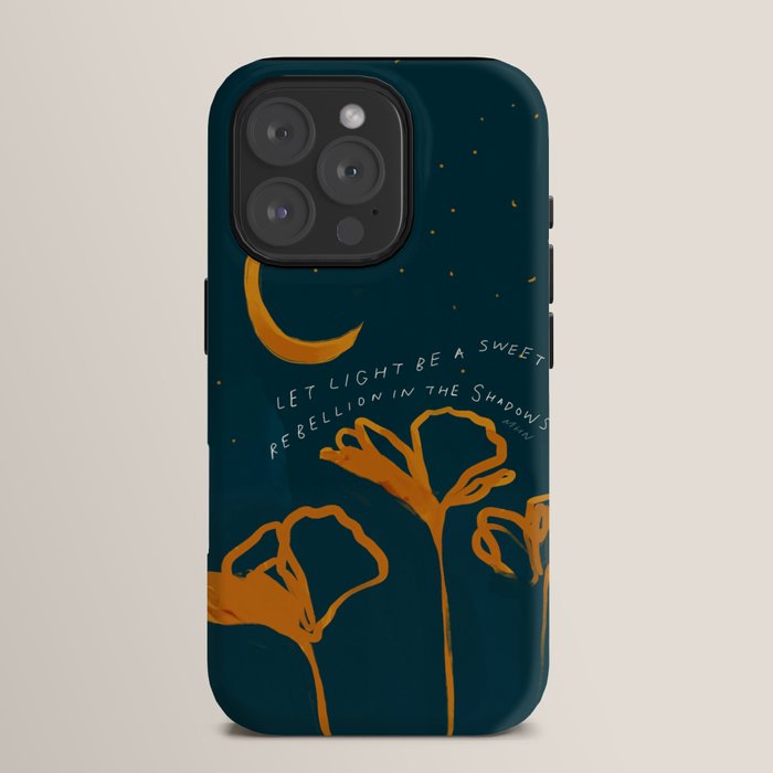 "Let Light Be A Sweet Rebellion In The Shadows" iPhone Case