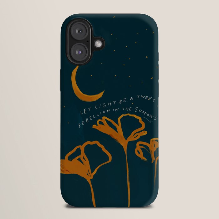 "Let Light Be A Sweet Rebellion In The Shadows" iPhone Case