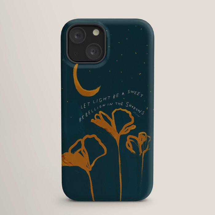 "Let Light Be A Sweet Rebellion In The Shadows" iPhone Case