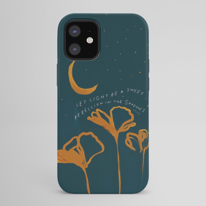 "Let Light Be A Sweet Rebellion In The Shadows" iPhone Case