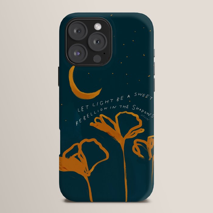 "Let Light Be A Sweet Rebellion In The Shadows" iPhone Case