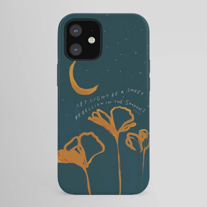 "Let Light Be A Sweet Rebellion In The Shadows" iPhone Case