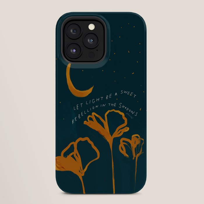 "Let Light Be A Sweet Rebellion In The Shadows" iPhone Case