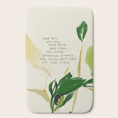 "One Day You Will Look Back And Find: You Were Growing In Ways You Could Not See At The Time." Bath Mat