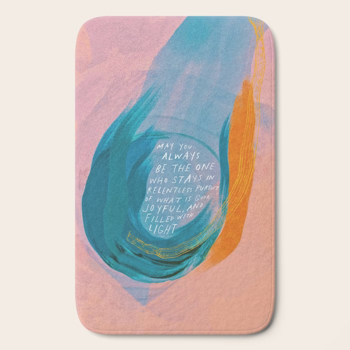 "May You Always Be The One Who Stays In Relentless Pursuit.." Bath Mat