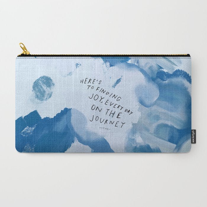 "Here's To Finding Joy, Every Day On The Journey" Carry All Pouch