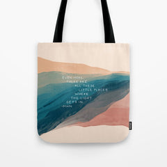 "Even Here, There Are All These Little Places Where The Light Gets In." Tote Bag