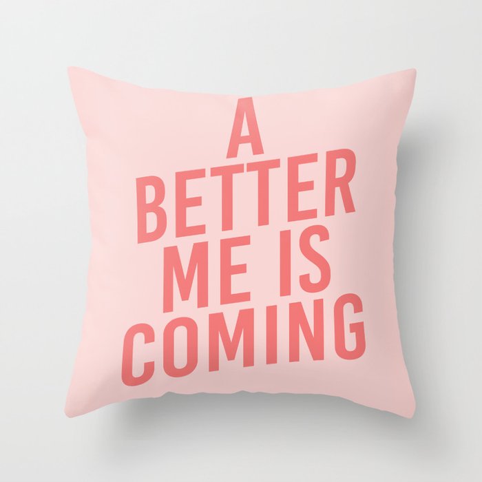 A Better Me Throw Pillow