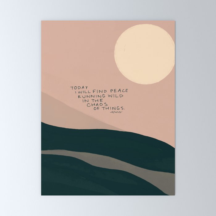 "Today I Will Find Peace Running Wild In The Chaos Of Things." Mini Art Print