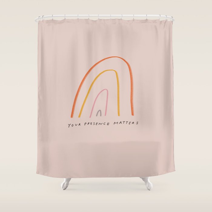 "Your Presence Matters" Shower Curtain