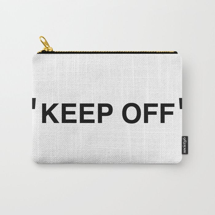 "KEEP OFF" Carry All Pouch