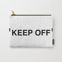 "KEEP OFF" Carry All Pouch