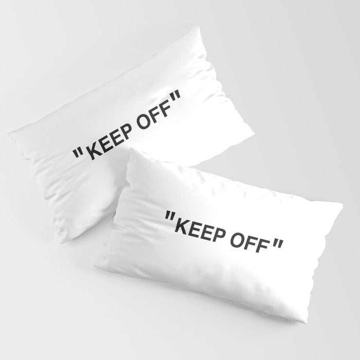 "KEEP OFF" Pillow Sham