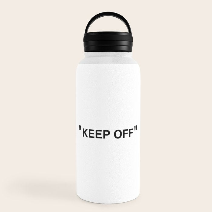 "KEEP OFF" Water Bottle