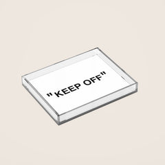 "KEEP OFF" Acrylic Tray