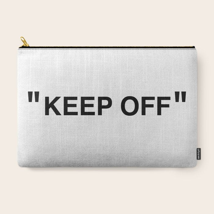 "KEEP OFF" Carry All Pouch