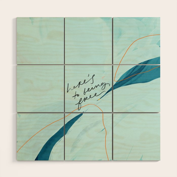 "Here's To Being Free." Wood Wall Art