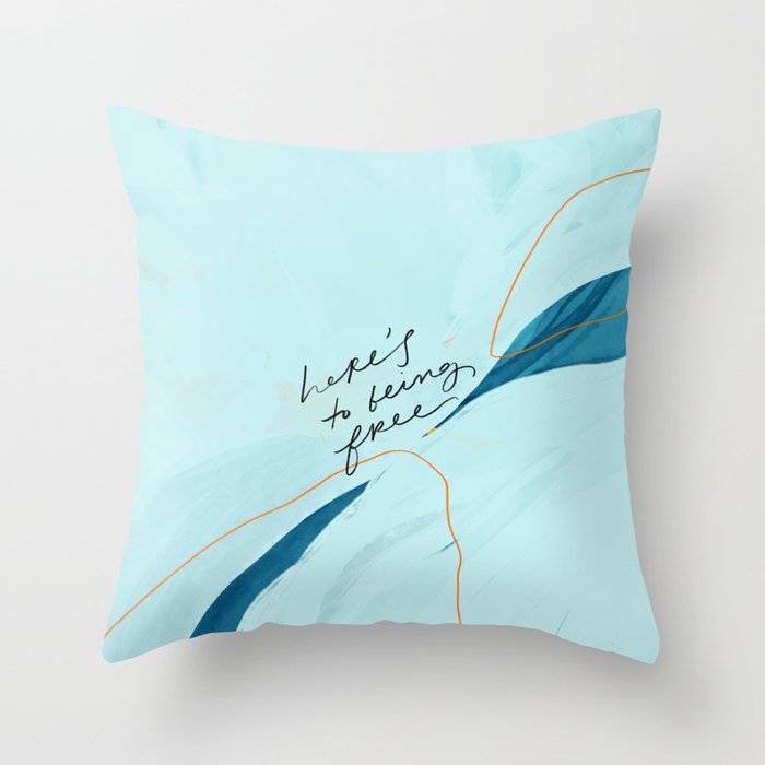 "Here's To Being Free." Throw Pillow