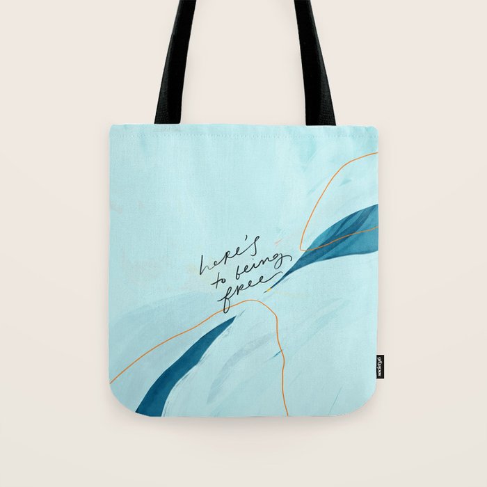 "Here's To Being Free." Tote Bag
