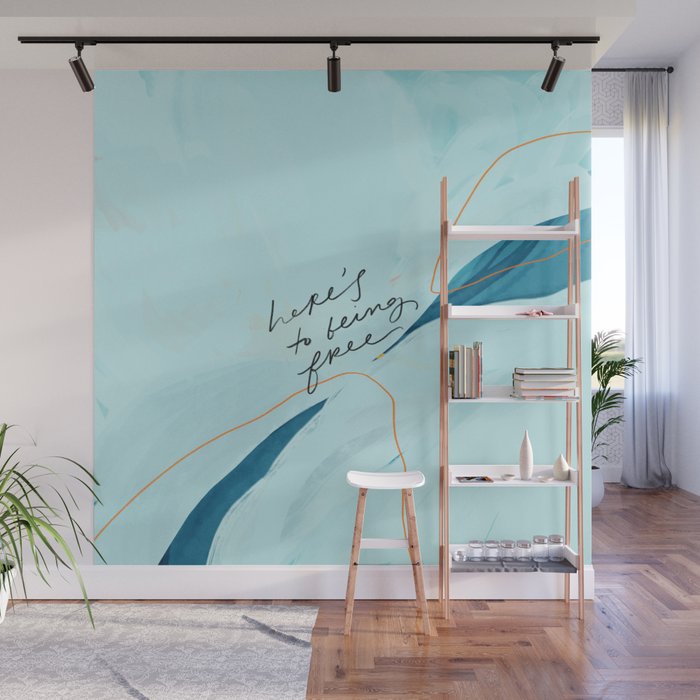 "Here's To Being Free." Wall Mural