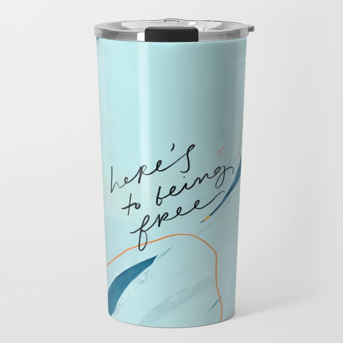 "Here's To Being Free." Travel Mug