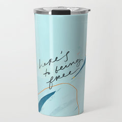 "Here's To Being Free." Travel Mug