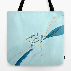 "Here's To Being Free." Tote Bag