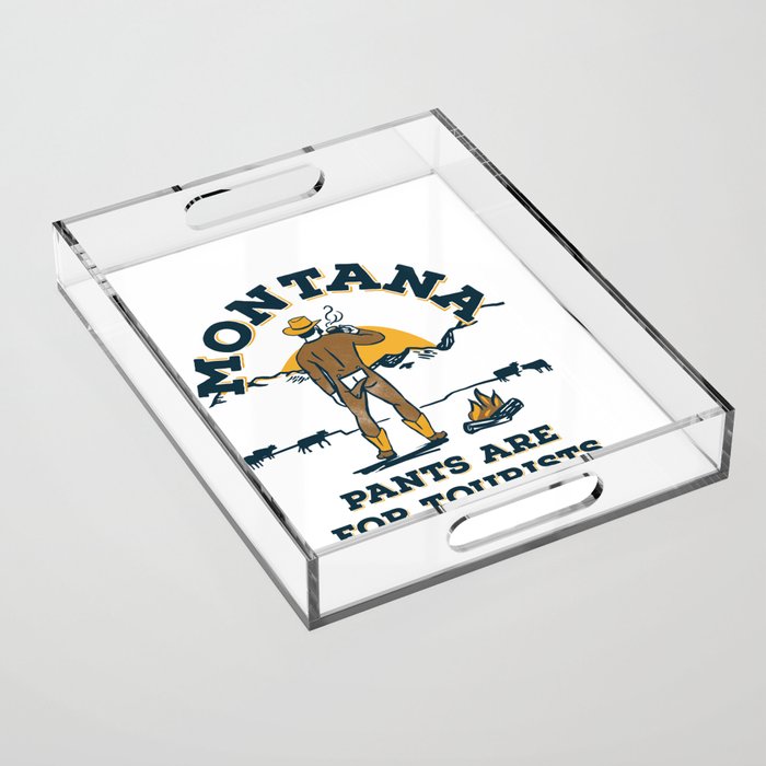 "Montana: Pants Are For Tourists" Funny Retro Cowboy Travel Art Acrylic Tray