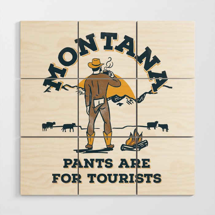 "Montana: Pants Are For Tourists" Funny Retro Cowboy Travel Art Wood Wall Art