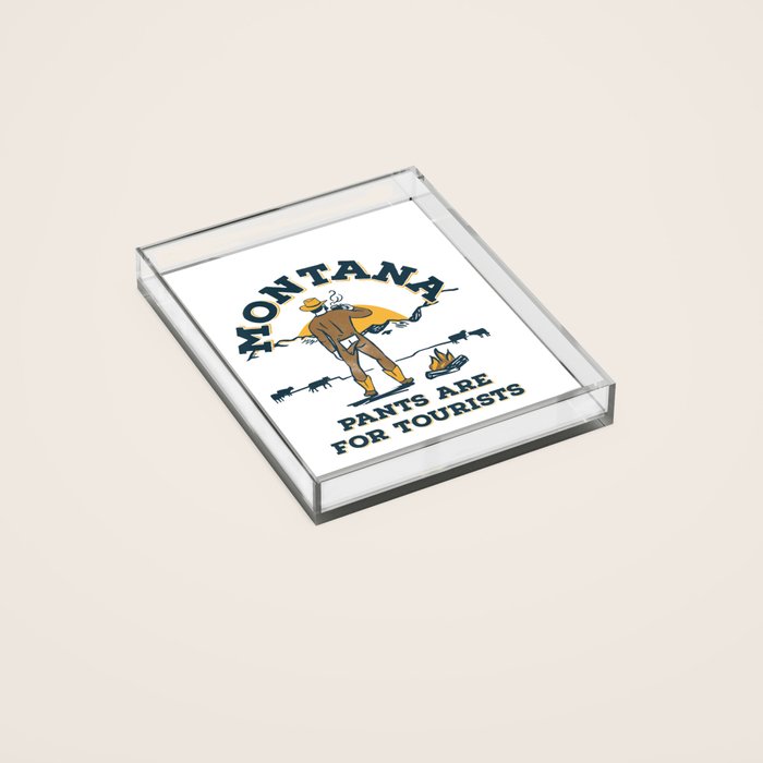 "Montana: Pants Are For Tourists" Funny Retro Cowboy Travel Art Acrylic Tray