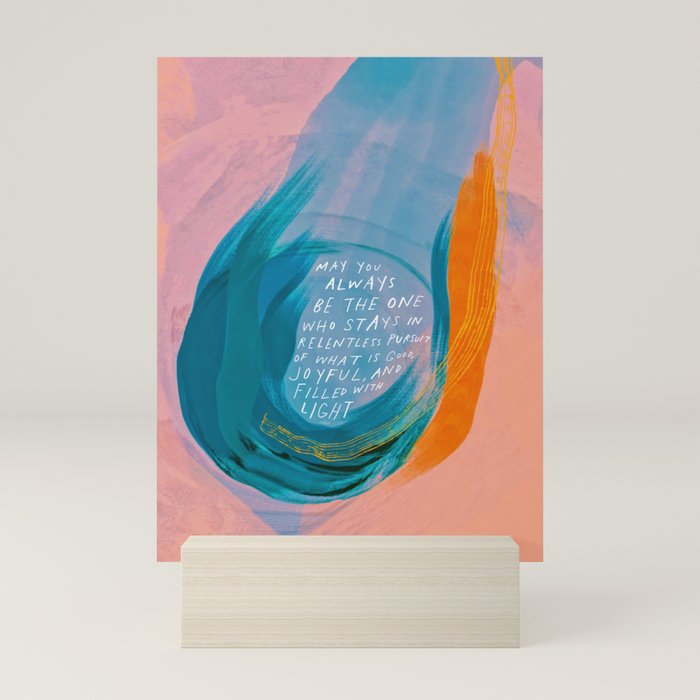 "May You Always Be The One Who Stays In Relentless Pursuit.." Mini Art Print