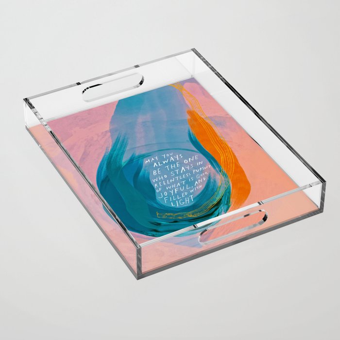 "May You Always Be The One Who Stays In Relentless Pursuit.." Acrylic Tray