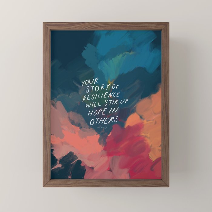 "Your Story Of Resilience Will Stir Up Hope In Others." Mini Art Print