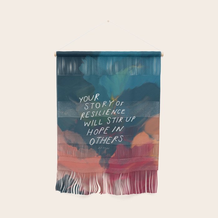 "Your Story Of Resilience Will Stir Up Hope In Others." Wall Hanging