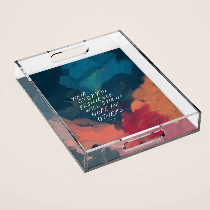 "Your Story Of Resilience Will Stir Up Hope In Others." Acrylic Tray