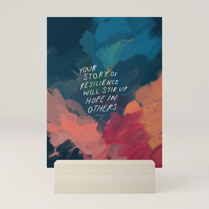 "Your Story Of Resilience Will Stir Up Hope In Others." Mini Art Print