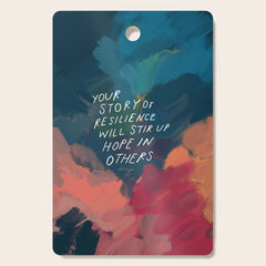 "Your Story Of Resilience Will Stir Up Hope In Others." Cutting Board