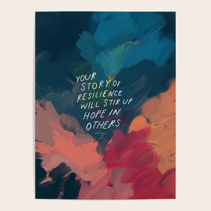 "Your Story Of Resilience Will Stir Up Hope In Others." Poster