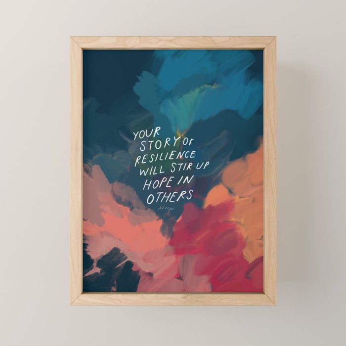 "Your Story Of Resilience Will Stir Up Hope In Others." Mini Art Print