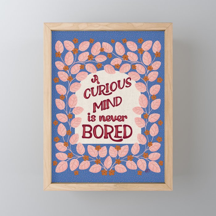 A Curious Mind Inspirational Floral Design Mini Art Print