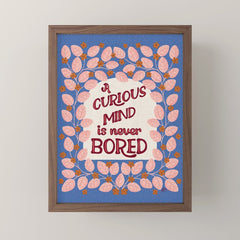 A Curious Mind Inspirational Floral Design Mini Art Print