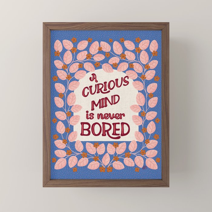 A Curious Mind Inspirational Floral Design Mini Art Print