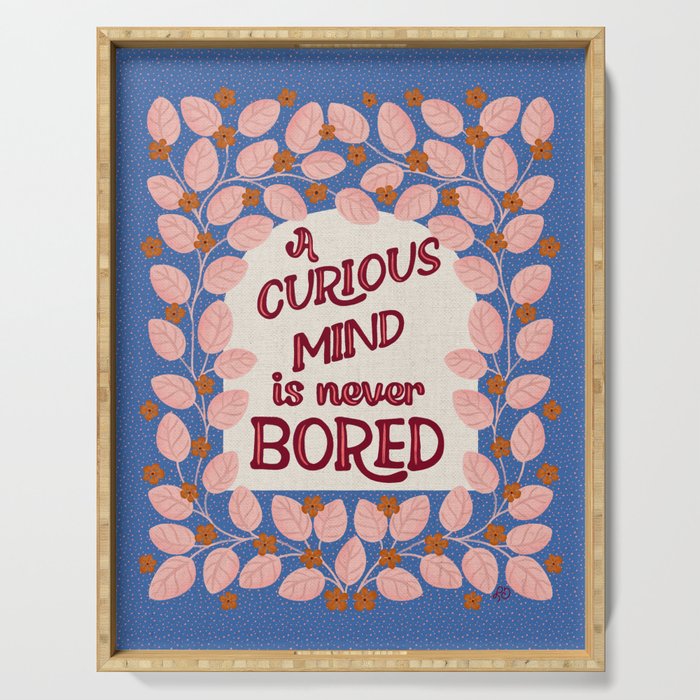 A Curious Mind Inspirational Floral Design Serving Tray