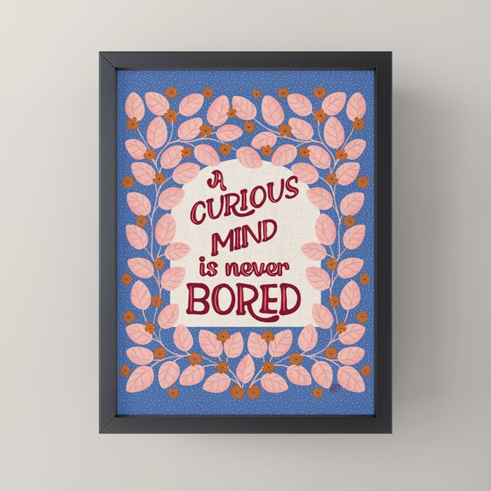 A Curious Mind Inspirational Floral Design Mini Art Print