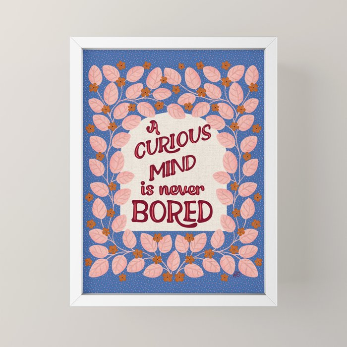 A Curious Mind Inspirational Floral Design Mini Art Print