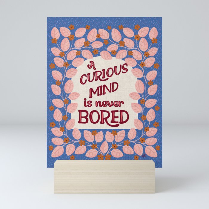 A Curious Mind Inspirational Floral Design Mini Art Print